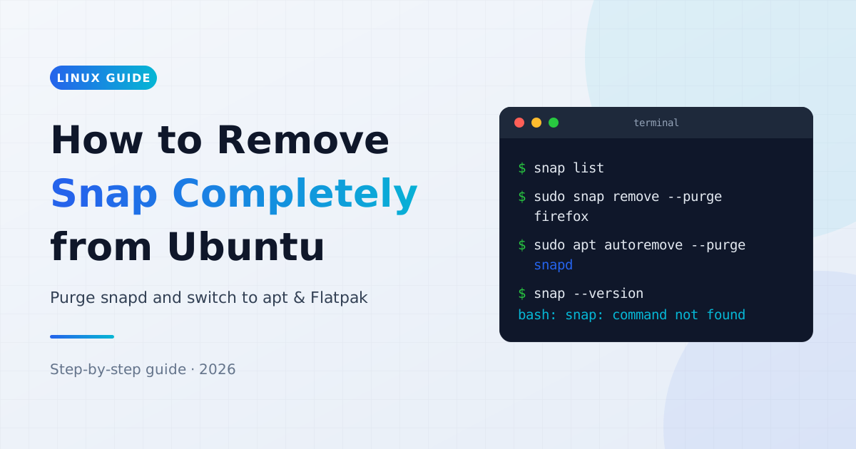 How to Remove Snap Completely from Ubuntu (2026 Guide)